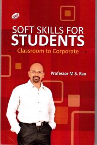 Soft Skills For Students Classroom To Corporate (English): Book by M. S. Rao Soft Skills For Students Classroom To Corporate (English): Book by M. S. Rao