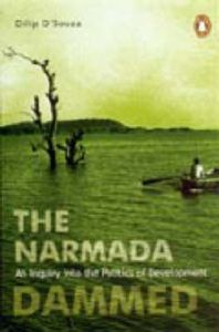 The Narmada Daned: An Inquiry into the Politics of Development: Book by Dilip D'Souza The Narmada Daned: An Inquiry into the Politics of Development: Book by Dilip D'Souza