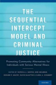 The Sequential Intercept Model and Criminal Justice: Promoting Community Alternatives for Individuals with Serious Mental Illness The Sequential Intercept Model and Criminal Justice: Promoting Community Alternatives for Individuals with Serious Mental Illness