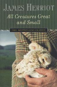 All Creatures Great and Small: Book by James Herriot All Creatures Great and Small: Book by James Herriot