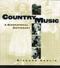 Country Music: A Biographical Dictionary: Book by Richard Carlin Country Music: A Biographical Dictionary: Book by Richard Carlin
