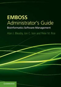 EMBOSS Administrator's Guide: Bioinformatics Software Management: Book by Alan J. Bleasby EMBOSS Administrator's Guide: Bioinformatics Software Management: Book by Alan J. Bleasby
