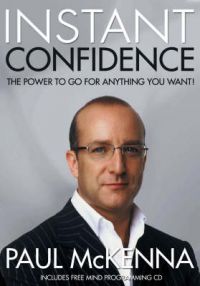 Instant Confidence: Book by Paul McKenna Instant Confidence: Book by Paul McKenna