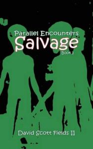 Parallel Encounters - Salvage: Book by MR David Scott Fields II