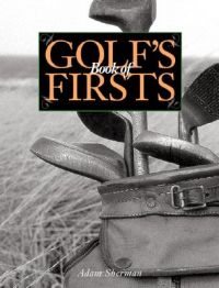 Golfs Book of Firsts: Book by Adam Sherman Golfs Book of Firsts: Book by Adam Sherman
