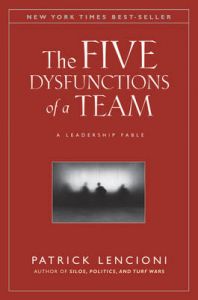 The Five Dysfunctions of a Team: A Leadership Fable: Book by Patrick M. Lencioni The Five Dysfunctions of a Team: A Leadership Fable: Book by Patrick M. Lencioni
