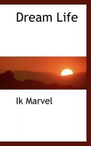 Dream Life: Book by Ik Marvel