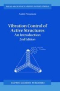Vibration Control of Active Structures: An Introduction (Solid Mechanics and Its Applications) (English) 2nd Edition (Paperback): Book by Andre Preumont, A. Preumont