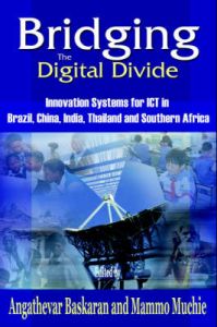 Bridging The Digital Divide: Innovation Systems for ICT in Brazil, China, India,Thailand and Southern Africa