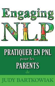 Pratiquer La PNL Pour Les Parents: Book by Judy Bartkowiak