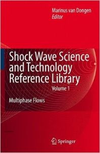 Shock Wave Science and Technology Reference Library: Multiphase Flows: v. 1: Book by M.E.H. van Dongen Shock Wave Science and Technology Reference Library: Multiphase Flows: v. 1: Book by M.E.H. van Dongen