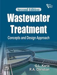 WASTEWATER TREATMENT: Concepts and Design Approach: Book by KARIA G. L.|CHRISTIAN R.A. WASTEWATER TREATMENT: Concepts and Design Approach: Book by KARIA G. L.|CHRISTIAN R.A.