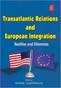 Transatlantic Relations And European Integration - Realities And Dilemmas (English) (Paperback): Book by George Voskopoulos Transatlantic Relations And European Integration - Realities And Dilemmas (English) (Paperback): Book by George Voskopoulos