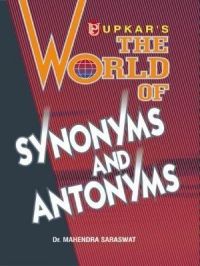 The World of Synonyms and Antonyms: Book by Dr. Mahendra Saraswat The World of Synonyms and Antonyms: Book by Dr. Mahendra Saraswat