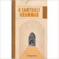 A Santhali grammer (English) 01 Edition (Paperback): Book by Madhusudan Mishra