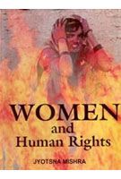 Women And Human Rights: Book by Jyotsna Mishra Women And Human Rights: Book by Jyotsna Mishra