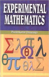 Experimental Mathematics: Book by Pavan Kumar Chaurasya Experimental Mathematics: Book by Pavan Kumar Chaurasya