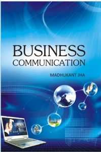 Business Communication: Book by Madhukant Jha