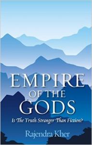 Empire of the Gods: Is the Truth Stranger Than Fiction?: Book by Rajendra Kher