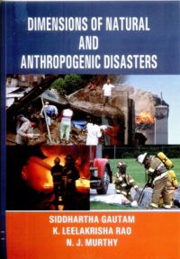 Dimensions of natural and anthropogenic disasters (English) 4th Edition: Book by Siddhartha Gautam Dimensions of natural and anthropogenic disasters (English) 4th Edition: Book by Siddhartha Gautam