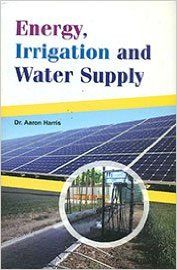 Energy, Irrigation and Water Supply (English): Book by Dr. Aaron Harris