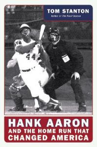 Hank Aaron and the Home Run That Changed: Book by Tom Stanton