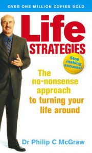 Life Strategies: Book by Dr. Phillip McGraw Life Strategies: Book by Dr. Phillip McGraw