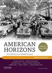 American Horizons: U.S. History in a Global Context, Volume II: Since 1865, with Sources: Book by Regents Professor of History Michael Schaller (University of Arizona University of Arizona, Tucson University of Arizona University of Arizona University of Arizona University of Arizona University of Arizona University of Arizona, Tucson University of Arizona University of Arizona)