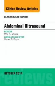 Abdominal Ultrasound, an Issue of Ultrasound Clinics: Book by Wui K. Chong