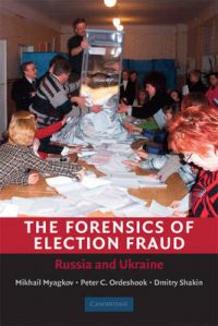 The Forensics of Election Fraud: Book by Mikhail Myagkov The Forensics of Election Fraud: Book by Mikhail Myagkov