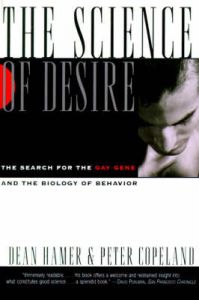 The Science of Desire: Search for the Gay Gene and the Biology of Behaviour: Book by Dean H. Hamer The Science of Desire: Search for the Gay Gene and the Biology of Behaviour: Book by Dean H. Hamer