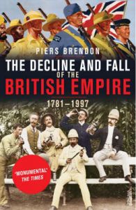 The Decline And Fall Of The British Empire: Book by Piers Brendon