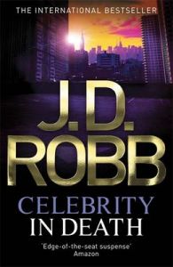 Celebrity in Death: Book by J. D. Robb Celebrity in Death: Book by J. D. Robb