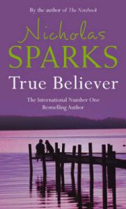 True Believer (English) (Paperback): Book by Nicholas Sparks True Believer (English) (Paperback): Book by Nicholas Sparks