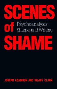 Scenes of Shame: Psychoanalysis, Shame and Writing: Book by Joseph Adamson Scenes of Shame: Psychoanalysis, Shame and Writing: Book by Joseph Adamson