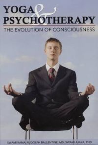 Yoga and Psychotherapy: The Evolution of Consciousness: Book by Swami Rama Yoga and Psychotherapy: The Evolution of Consciousness: Book by Swami Rama