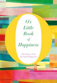 O's Little Book of Happiness (English) (Hardcover): Book by The Oprah Magazine The Editors Of O O's Little Book of Happiness (English) (Hardcover): Book by The Oprah Magazine The Editors Of O