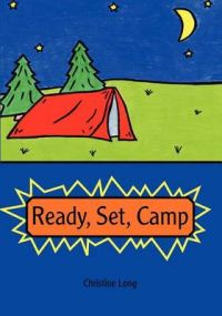 Ready, Set, Camp: Book by Christine Long Ready, Set, Camp: Book by Christine Long