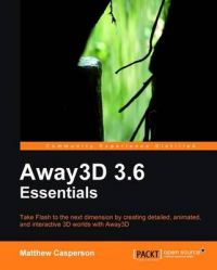 Away3D 3.5 Essentials: Book by Matthew Casperson Away3D 3.5 Essentials: Book by Matthew Casperson