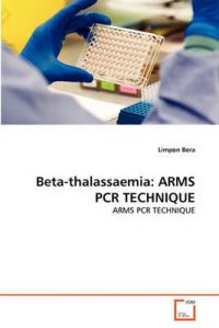 Beta-Thalassaemia: Arms PCR Technique: Book by Limpon Bora