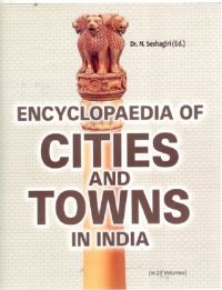 Encyclopaedia of Cities And Towns In India (Arunachal Pradesh, Manipur, Meghalaya, Mizoram, Nagaland, Sikkim, Tripura) 26Th Volume: Book by Dr. N. Seshagiri(Ed.)