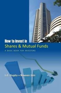 How to Invest in Shares and Mutual Funds: A Basic Book for Investors: Book by Naveen Jain How to Invest in Shares and Mutual Funds: A Basic Book for Investors: Book by Naveen Jain