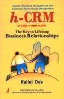 h-CRM: The Key to Lifelong Business Relationships: Human Response Management and Customer Relationship Management (English) 01 Edition h-CRM: The Key to Lifelong Business Relationships: Human Response Management and Customer Relationship Management (English) 01 Edition