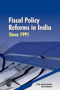 Fiscal Policy Reforms in India Since 1991: Book by S. M. Jawed Akhtar Fiscal Policy Reforms in India Since 1991: Book by S. M. Jawed Akhtar