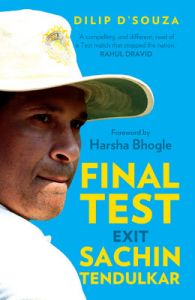 Final Test Exit Sachin Tendulkar : Book by Dilip D'Souza