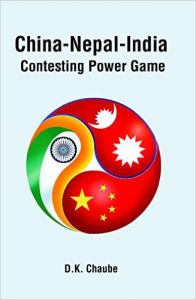 China-Nepal-India : Contesting Power Game: Book by D. K. Chaube China-Nepal-India : Contesting Power Game: Book by D. K. Chaube