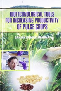 Biotechnological Tools for Increasing Productivity of Pulse Crops (English): Book by Sanjay Sharma Biotechnological Tools for Increasing Productivity of Pulse Crops (English): Book by Sanjay Sharma