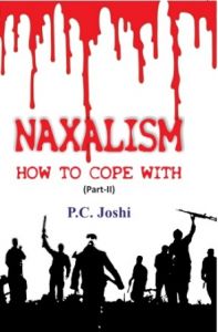 Naxalism How To Cope With (Part- Ii): Book by P.C. Joshi