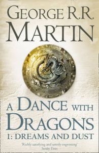A Dance With Dragons: Part 1 Dreams and Dust: Book 5 Part 1 of a Song of Ice and Fire: Book by George R. R. Martin A Dance With Dragons: Part 1 Dreams and Dust: Book 5 Part 1 of a Song of Ice and Fire: Book by George R. R. Martin
