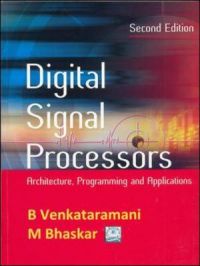 Digital Signal Processors: Architecture, Programming and Application (English) 2nd Edition: Book by B. Venkataramani